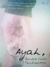 Image of Ayah : Pemilik Cinta Yang Terlupakan