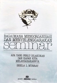 Image of Bagiamana Mengorganisasi dan Menyelenggarakan Seminar