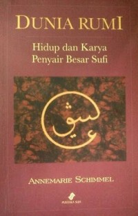Image of Dunia RUmi ; Hidup dan Karya Penyair Besar Sufi